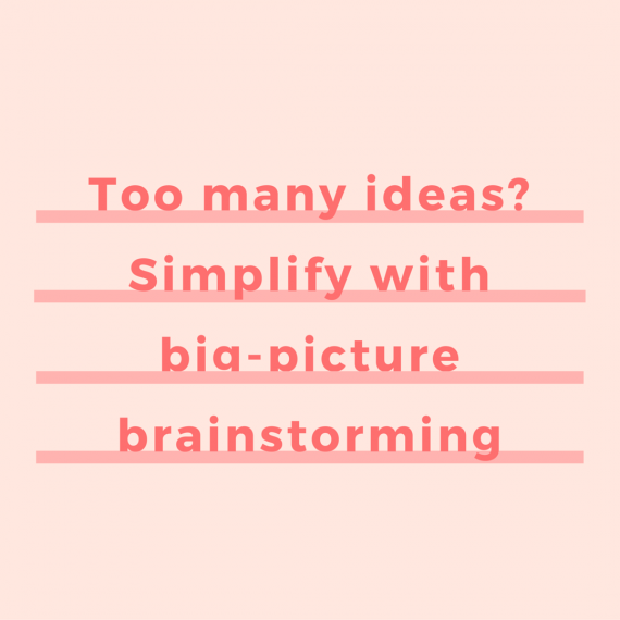 Paralyzed by brainstorming overwhelm? The Big-Picture Method lets you brainstorm in a simpler way that keeps your goals in sight rather than the scads of possibilities. Click through for the step-by-step process (and situations that are perfect for it) | via SeeBrittWrite.com