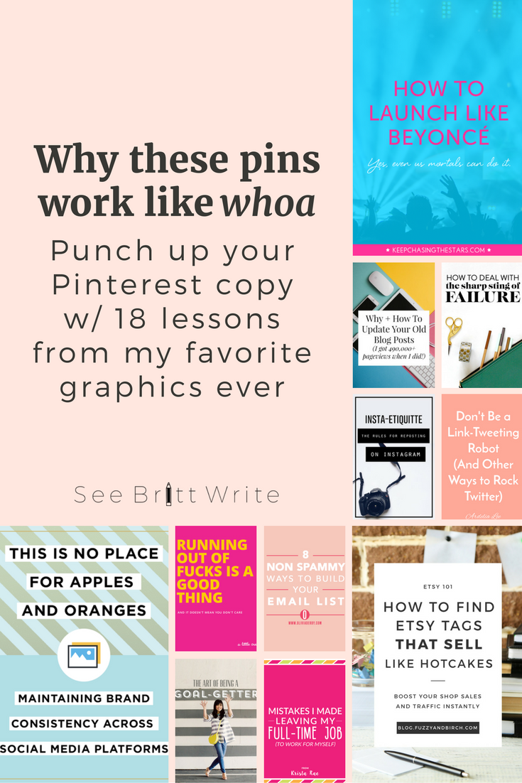 What to write on Pinterest graphics for more clicks | Want to create pins that are total attention whores? Here’s what to write on Pinterest graphics to gain hearts, saves, and traffic to your website—and are on-brand to boot. | via SeeBrittWrite.com