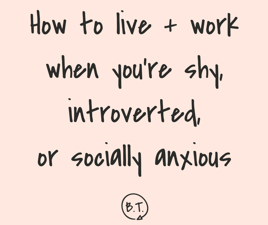 How to live + work with shyness, introversion, and social anxiety